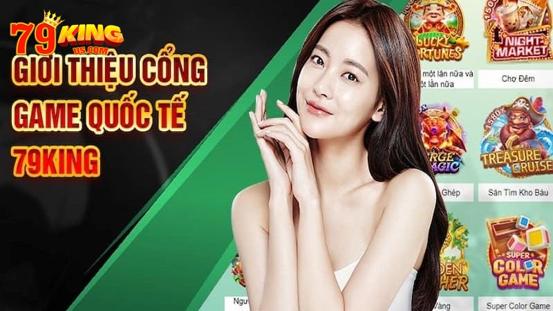 Giới thiệu tổng quan về cổng game 79KING