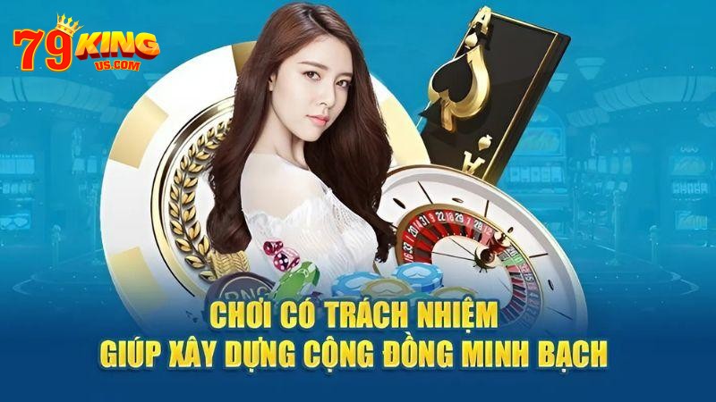 Chơi có trách nhiệm góp phần xây dựng cổng game 79KING phát triển vững bền, minh bạch.